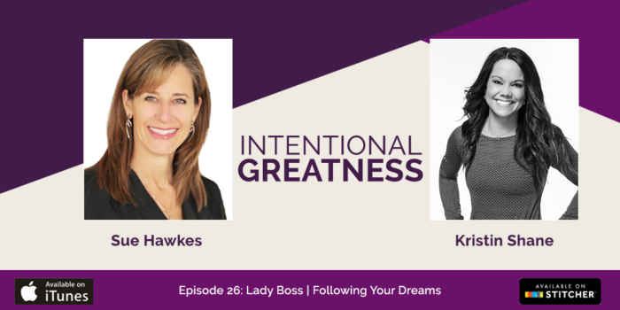 Lady Boss | Following Your Dreams, with Kristin Shane : YESS!